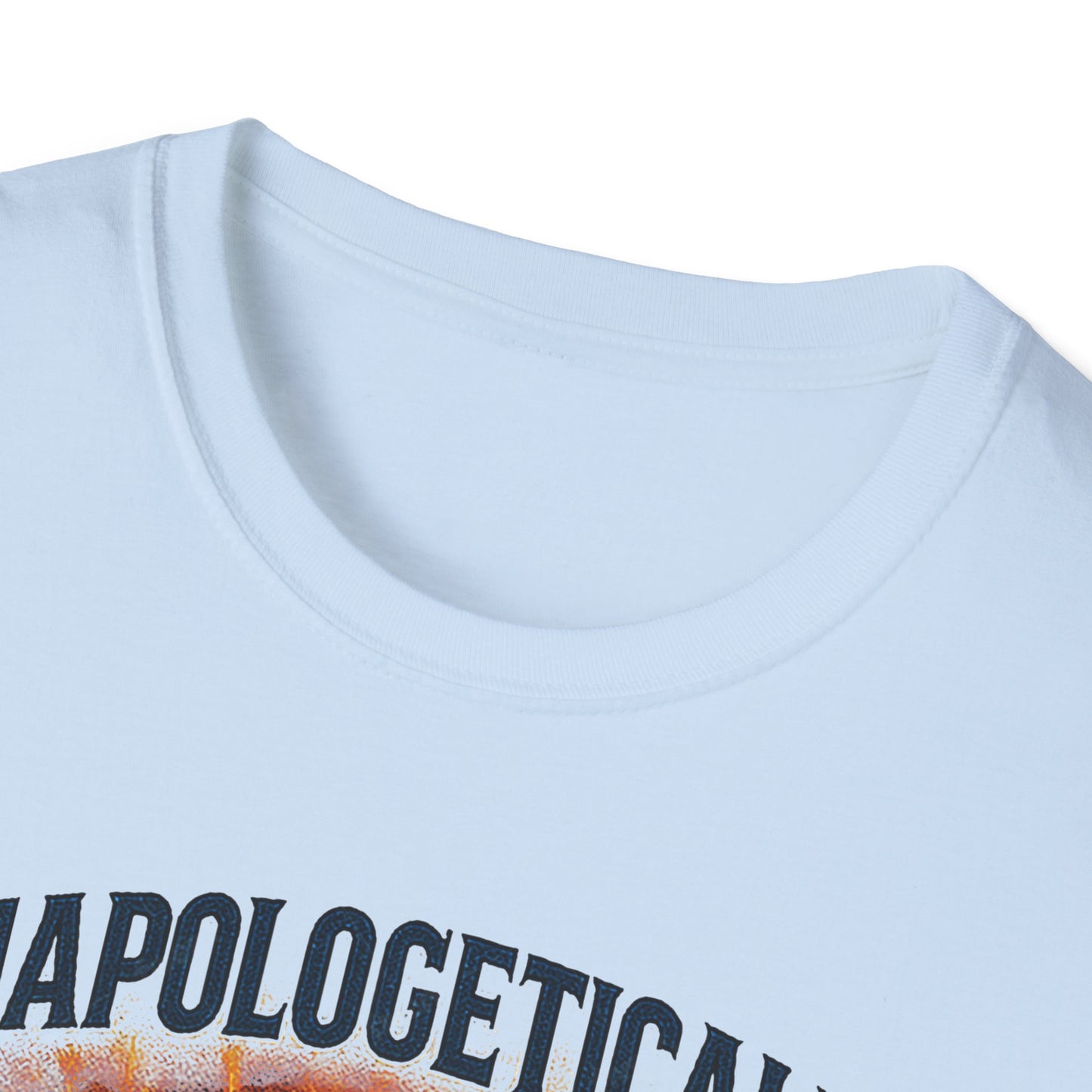 Unapologetically American T-Shirt – Bold USA Patriotic Shirt for Men and Women Who Stand for Freedom