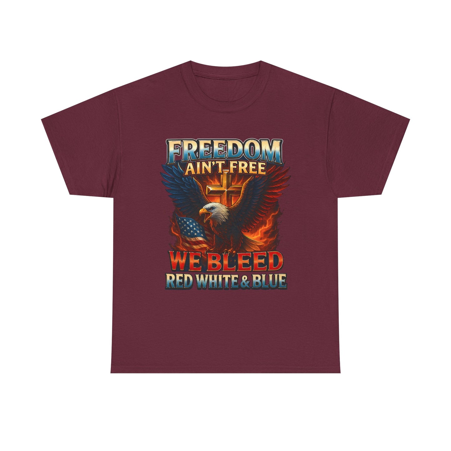 Freedom Ain’t Free – We Bleed Red, White, and Blue T-Shirt – Patriotic Shirt for Veterans, Fighters, and Proud Americans